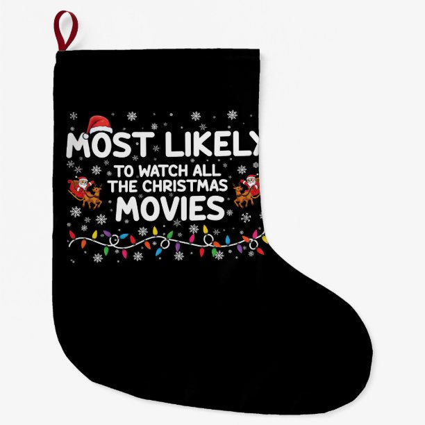 Most Likely To Watch All Christmas Movies Family Large Christmas Stocking