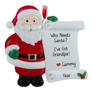 Who Needs Santa, I’ve Got Grandpa Santa Ornament