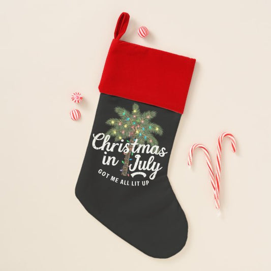 Christmas in July Got Me All Lit Up Stocking