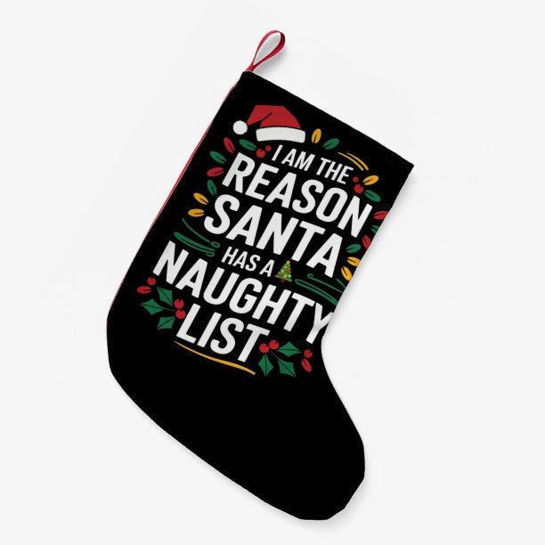 I'm The Reason Santa Has A Naughty List Funny Xmas Small Christmas Stocking