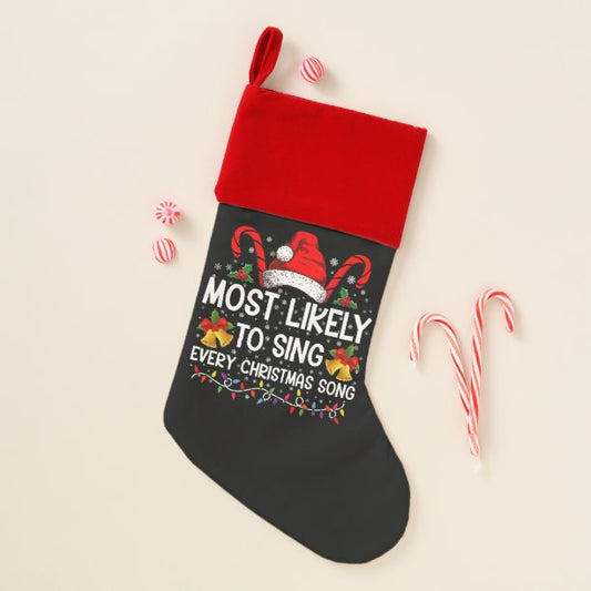 Most Likely Sing Every Christmas Song Xmas Family Stocking