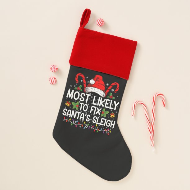 Most Likely To Fix Santa's Sleigh Family Christmas Stocking