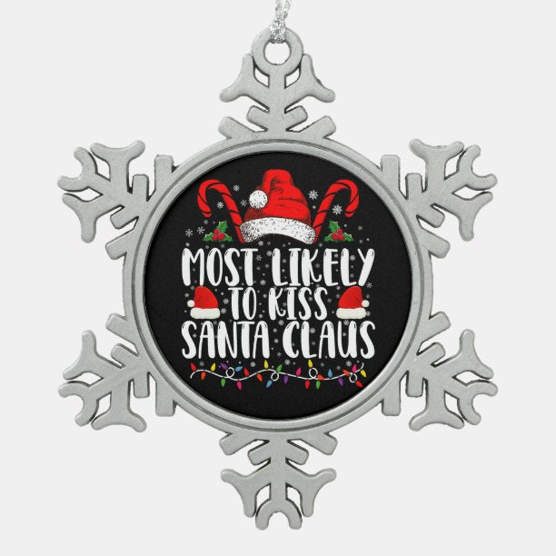 Most Likely To Kiss Santa Claus Christmas Family Snowflake Pewter Christmas Ornament