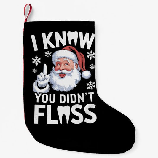 Santa I Know You Didn't Floss Dentist Dental Xmas Small Christmas Stocking
