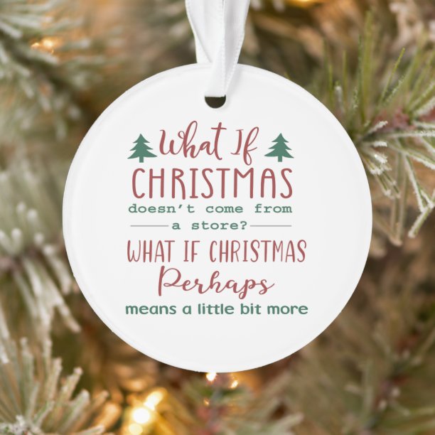 What If Christmas - Grinch Quote Round Christmas Ornament