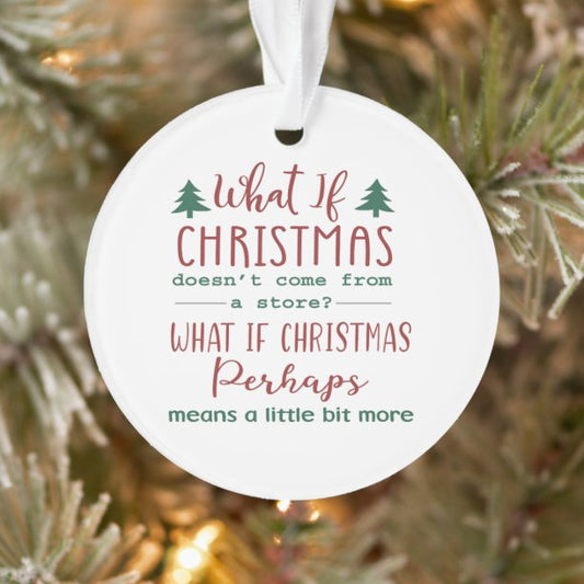What If Christmas - Grinch Quote Round Christmas Ornament